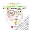 Gli occhiali magici. Angelica e il mondo degli Awak libro di Cunego Federica