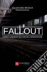 Fallout. Dannati e redenti nell'era dell'antropocene libro