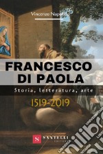 Francesco di Paola. Storia, letteratura, arte libro