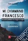 Mi chiamano Francesco. L'eremita paolano tra viaggio e sogni libro