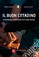 Buon cittadino. Cittadinanza e costituzione per vivere insieme. Per la Scuola media. Con espansione online (Il)