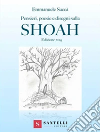 Pensieri, poesie e disegni sulla Shoah. Edizione 2019 libro