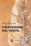 L'elevazione dal vuoto libro di Matinée Giusy