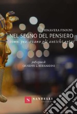 Nel segno del pensiero (Come pensavano gli antichi egizi) libro