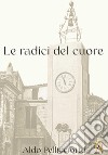 Le radici del cuore libro