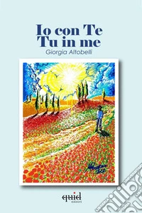 Io con te, tu in me. Ediz. illustrata libro