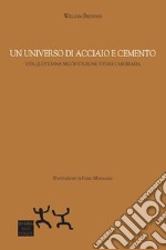 Un universo di acciaio e cemento. Vita quotidiana nell'istituzione totale carceraria libro