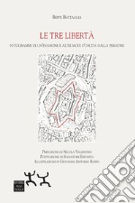 Le tre libertà. Fotogrammi di un'evasione e altri modi di uscita dalla prigione libro