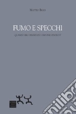 Fumo e specchi. Quando ero diventato uno psicopatico? libro