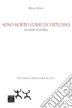 Sono morto come un vietcong. Leucemie di guerra libro