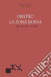 Dentro la zona rossa. Virus, il tempo, il potere libro