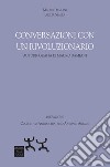 Conversazioni con un rivoluzionario. Autobiografia di Mauro Damiani libro