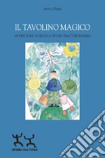 Il tavolino magico. Avventure di riciclo fuori dall'ordinario libro