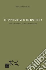 Il capitalismo cibernetico. Dopo il panopticon, oltre la sorveglianza libro