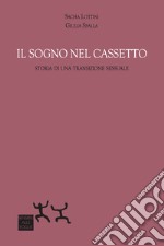 Il sogno nel cassetto. Storia di una transizione sessuale