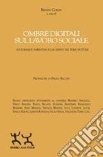 Ombre digitali sul lavoro sociale. Socioanalisi narrativa sulle derive del Terzo settore libro