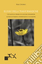 Elogio della tras-formazione. L'attualità del pensiero foucaultiano per resistere all'assoggettamento: interpretazioni di una maestra