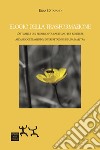 Elogio della tras-formazione. L'attualità del pensiero foucaultiano per resistere all'assoggettamento: interpretazioni di una maestra libro