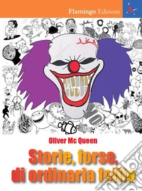 Storie, forse, di ordinaria follia libro