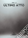 Ultimo atto libro