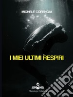 I miei ultimi respiri libro