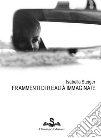 Frammenti di realtà immaginate libro