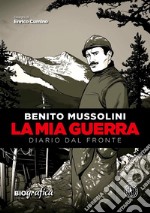 La mia guerra. Diario dal fronte libro