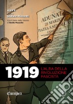 1919. L'alba della rivoluzione fascista. Con Il diario della volontà di Benito Mussolini