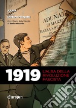 1919. L'alba della rivoluzione fascista. Con Il diario della volontà di Benito Mussolini libro