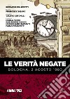 Le verità negate. Bologna, 2 agosto 1980 libro