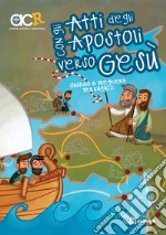 Con gli Atti degli Apostoli verso Gesù. Sussidio di preghiera per ragazzi libro