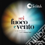 «Sei fuoco e vento». Le voci di Shekinah, i canti di Andrea Testa. CD Audio libro