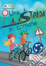 Una strada in comune. Sussidio per la preghiera dei ragazzi in famiglia. Quaresima libro