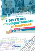 I disturbi del comportamento alimentare. Guida pratica per genitori