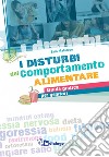 I disturbi del comportamento alimentare. Guida pratica per genitori libro