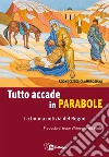 Tutto accade in parabole. La buona notizia del Regno. Proposta di lectio divina per adulti libro di Azione Cattolica ambrosiana (cur.)