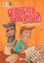 Con Pietro e Giovanni verso Gesù. Sussidio di preghiera per ragazzi libro