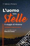 L'uomo delle stelle. Il viaggio di Abramo. Percorsi di lectio divina libro di Passoni Cristiano