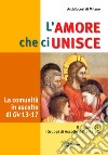 L'amore che ci unisce. La comunità in ascolto di Giovanni 13-17. Itinerario per i gruppi di ascolto della parola libro