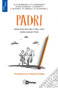 Padri. Istantanee dei mille volti della paternità