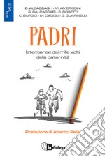 Padri. Istantanee dei mille volti della paternità libro