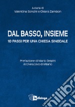 Dal basso, insieme. Dieci passi per una Chiesa sinodale