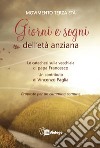 Giorni e sogni dell'età anziana. La catechesi sulla vecchiaia di papa Francesco. Proposte per un cammino comune libro di Movimento terza età (cur.)