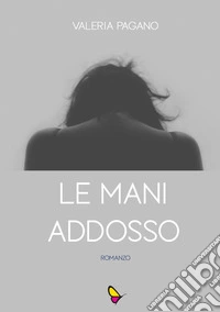 Le mani addosso