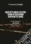 Questi miei occhi non possono dimenticare. La voce dei sopravvissuti nei lager nazisti nelle testimonianze di Sami Modiano e Pietro Terracina libro