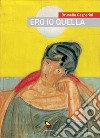 Ero io quella libro di Gasperini Brunella