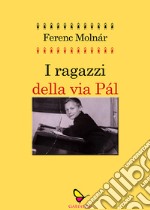 I ragazzi della via Pal libro