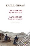 Il vagabondo. Le sue parabole e le sue parole-The wanderer. His parables and his sayings. Ediz. bilingue libro di Gibran Kahlil