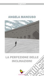 La perfezione delle inclinazioni libro