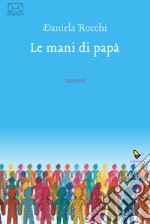 Le mani di papà libro